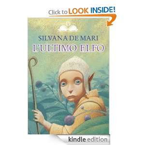 ultimo elfo (Istrici doro) (Italian Edition): Silvana De Mari, G 