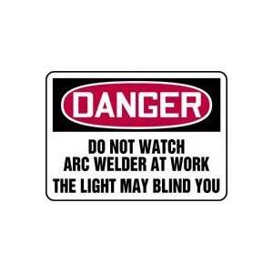 DANGER DO NOT WATCH ARC WELDER AT WORK THE LIGHT MAY BLIND YOU 10 x 