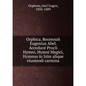   in Isim alique eiusmodi carmina Abel Eugen, 1858 1889 Orpheus Books