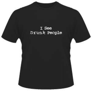  FUNNY T SHIRT : I See Drunk People(White Ink): Toys 