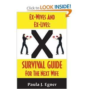  Ex Wives and Ex Lives: Survival Guide for the Next Wife 
