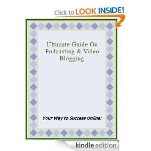 Ultimate Guide On Podcasting & Video Blogging: Lee James:  
