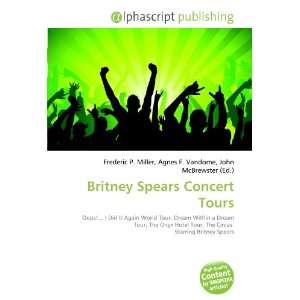  Britney Spears Concert Tours (9786132867728) Books