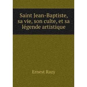  Saint Jean Baptiste, Sa Vie, Son Culte Et Sa LÃ©gende 