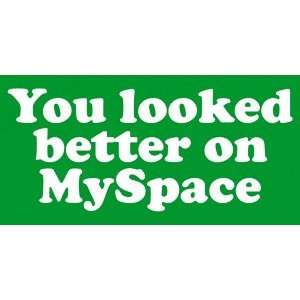  You Looked Better On MySpace   Sticker / Decal Automotive