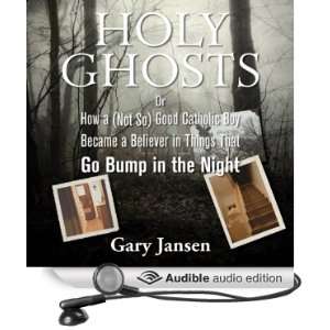 Holy Ghosts: Or How a (Not so) Good Catholic Boy Became a Believer in 