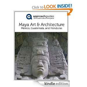 Maya Art and Architecture in Mexico, Guatemala, and Honduras: Approach 