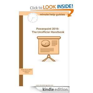 Microsoft PowerPoint 2010: The Unofficial Handbook: Minute Help Guides 