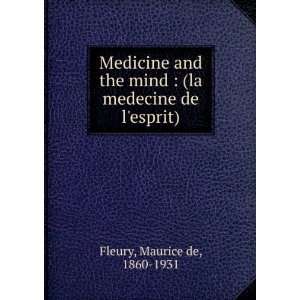   mind : (la medecine de lesprit): Maurice de, 1860 1931 Fleury: Books