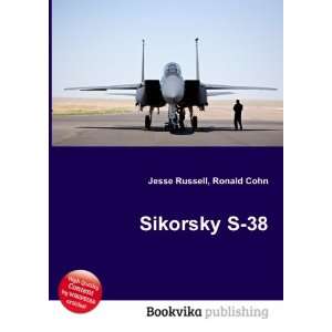  Sikorsky S 38 Ronald Cohn Jesse Russell Books