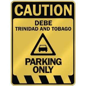   CAUTION DEBE PARKING ONLY  PARKING SIGN TRINIDAD AND 