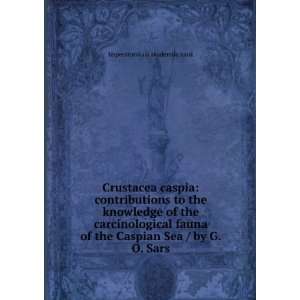   the Caspian Sea / by G.O. Sars: Imperatorskaia akademiia nauk: Books