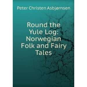 Christmas fireside stories; or, Round the yule log; Norwegian folk and 