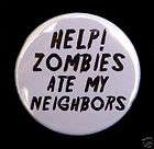 HELP ZOMBIES ATE MY NEIGHBORS   Button Pin Badge 1.5