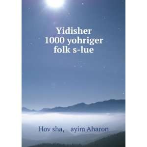   1000 yohriger folkÌ£s lue á¸¤ayim Aharon HovÌ£sha Books