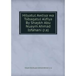   Ahmad Isfahani (r.a): Shaykh Abu Nuaym Ahmad Isfahani (r.a): Books