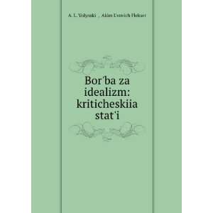   Russian language): Akim LÊ¹vovich Flekser A. L. VolynskiÄ­ : Books