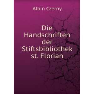   Handschriften der Stiftsbibliothek st. Florian: Albin Czerny: Books