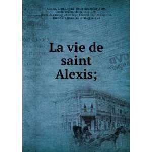  La vie de saint Alexis;: Saint. Legend. [from old catalog 