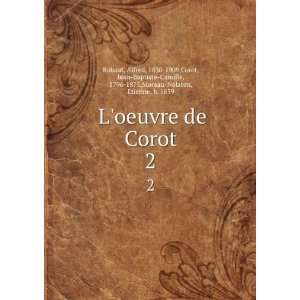  Loeuvre de Corot. 2 Alfred, 1830 1909,Corot, Jean 