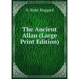    The Ancient Allan (Large Print Edition): H. Rider Haggard: Books