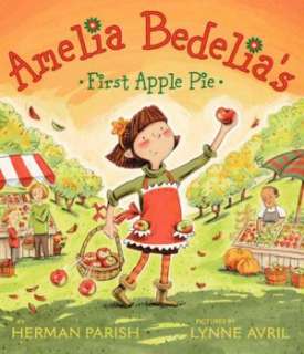   Amelia Bedelias First Apple Pie by Herman Parish 