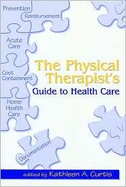 Physical Therapists Guide To Health Care, (1556423780), K. Curtis 