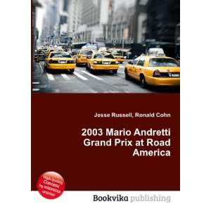 2003 Mario Andretti Grand Prix at Road America Ronald Cohn Jesse 