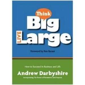  Think Big Live Large Andrew Darbyshire Books