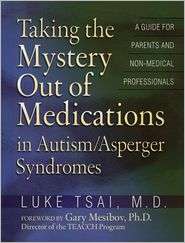 Taking the Mystery out of Medications in Autism/Asperger Syndromes 