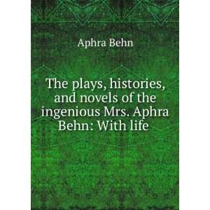   Plays, histories, and novels. With life and memoirs Aphra Behn Books