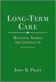 Long Term Care Managing across the Continuum, (0763731862), John 