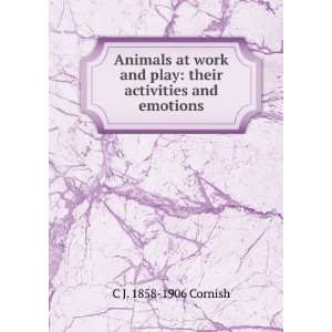  Animals at work and play their activities and emotions C 