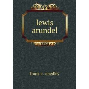    Lewis Arundel A Drama, in Four Acts Frank E. Emson Books