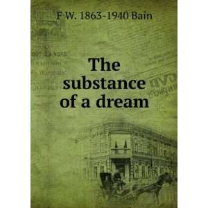  The substance of a dream F W. 1863 1940 Bain Books