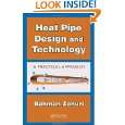 Heat Pipe Design and Technology: A Practical Approach by Bahman 