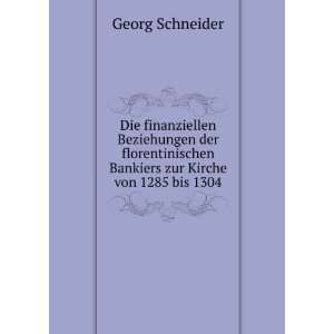   Bankiers zur Kirche von 1285 bis 1304 Georg Schneider Books