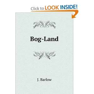  Bog Land J. Barlow Books