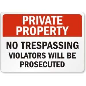  Private Property: No Trespassing Violators Will Be 