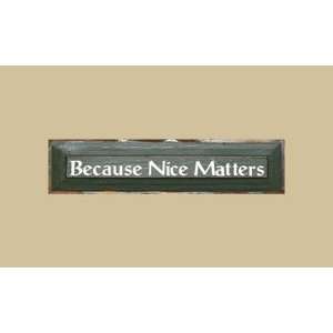   Gifts SK519BNM 5 x 19 Because Nice Matters Sign Patio, Lawn & Garden
