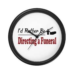  Rather Be Directing a Funeral Funny Wall Clock by 