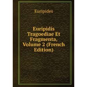   Tragoediae Et Fragmenta, Volume 2 (French Edition) Euripides Books
