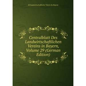   29 (German Edition): M Landwirtschaftlicher Verein In Bayern: Books