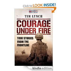 Courage Under Fire: Tim Lynch, General Sir Richard Dannatt:  