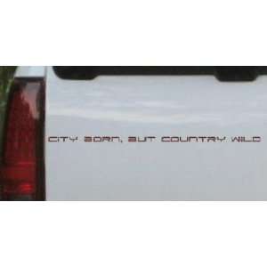 Brown 34in X 1.2in    City Born But Country Wild Car Window Wall 
