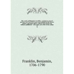   10 Benjamin, 1706 1790,Sparks, Jared, 1789 1866, ed Franklin Books