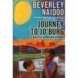   to Joburg: A South African Story [Paperback]: Beverley Naidoo: Books