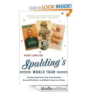 Spaldings World Tour The Epic Adventure that Took Baseball Around 