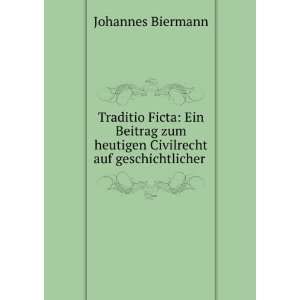   heutigen Civilrecht auf geschichtlicher .: Johannes Biermann: Books