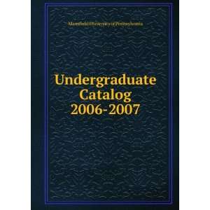  Undergraduate Catalog 2006 2007 Mansfield University of 